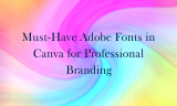 15 Must-Have Adobe Fonts in Canva for Professional Branding