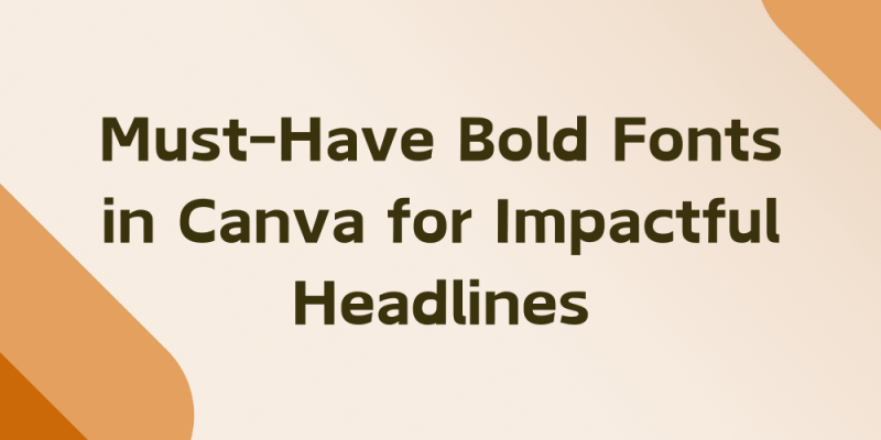 17 Must-Have Bold Fonts in Canva for Impactful Headlines