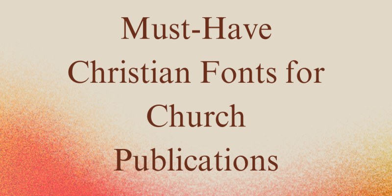18 Must-Have Christian Fonts for Church Publications