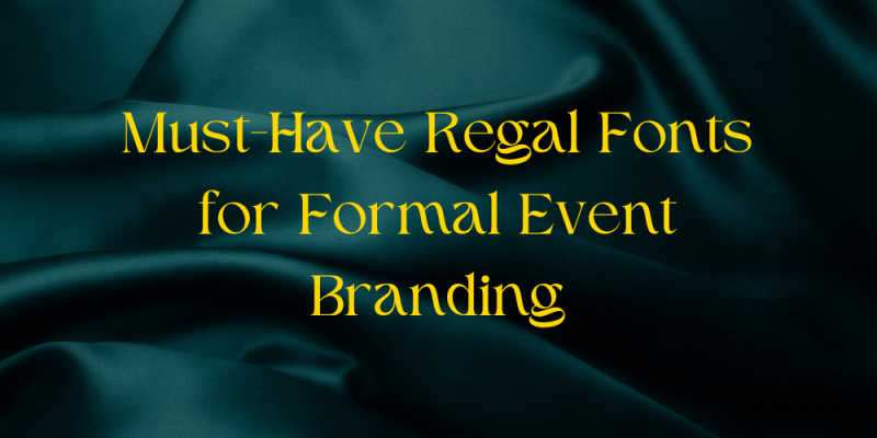 15 Must-Have Regal Fonts for Formal Event Branding