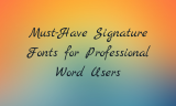 15 Must-Have Signature Fonts for Professional Word Users
