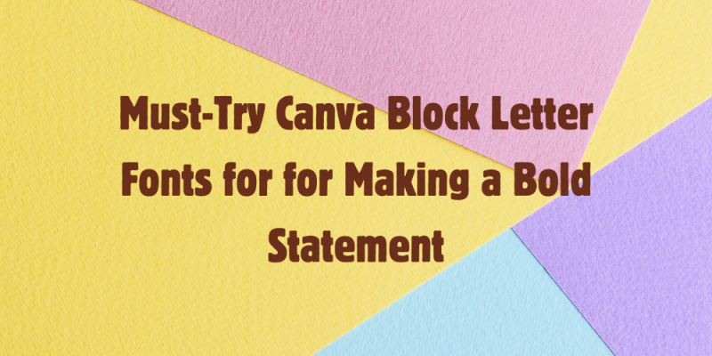 16 Must-Try Canva Block Letter Fonts for for Making a Bold Statement