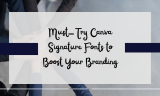 18 Must-Try Canva Signature Fonts to Boost Your Branding