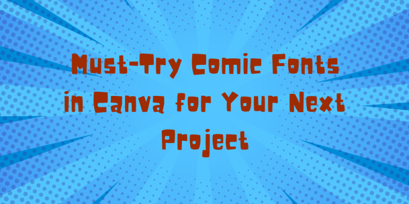 20 Must-Try Comic Fonts in Canva for Your Next Project