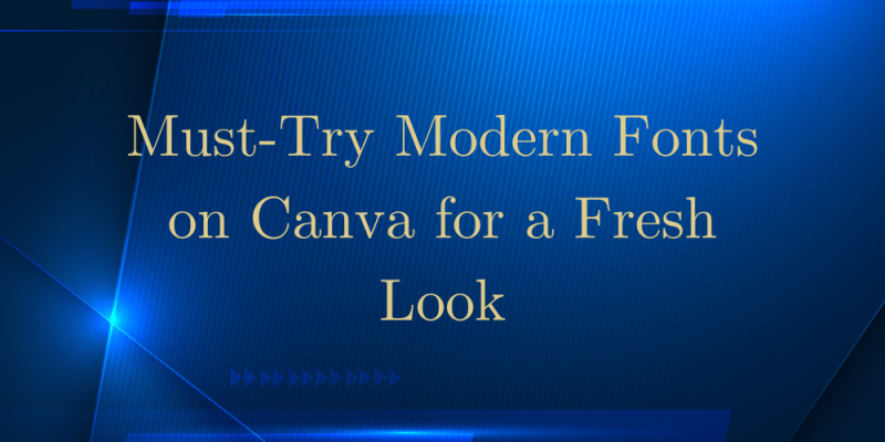 20 Must-Try Modern Fonts on Canva for a Fresh Look