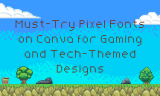15 Must-Try Pixel Fonts on Canva for Gaming and Tech-Themed Designs