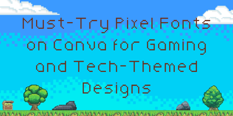 15 Must-Try Pixel Fonts on Canva for Gaming and Tech-Themed Designs