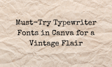 20 Must-Try Typewriter Fonts in Canva for a Vintage Flair