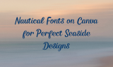 17 Nautical Fonts on Canva for Perfect Seaside Designs