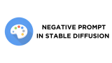 What Is a Negative Prompt in Stable Diffusion