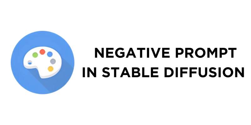What Is a Negative Prompt in Stable Diffusion