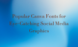 15 Popular Canva Fonts for Eye-Catching Social Media Graphics