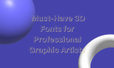 15 Must-Have 3D Fonts for Professional Graphic Artists