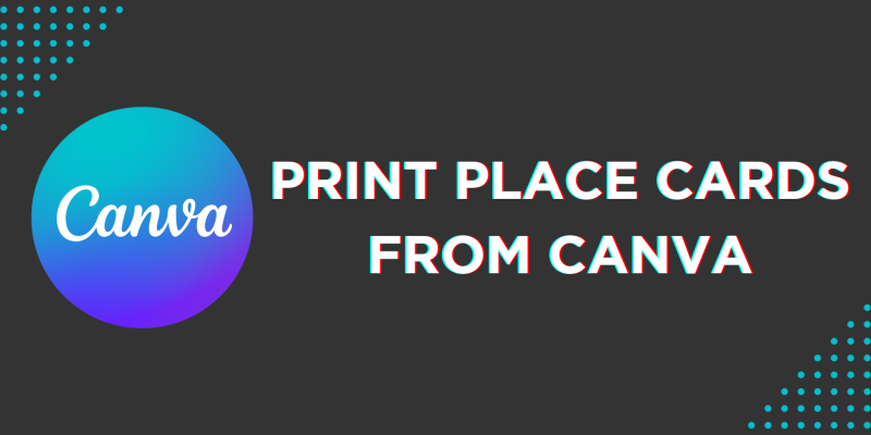How To Print Place Cards From Canva