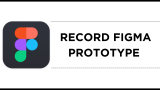 How To Record Figma Prototype