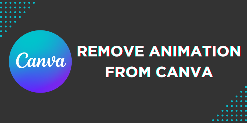 How To Remove Animation From Canva