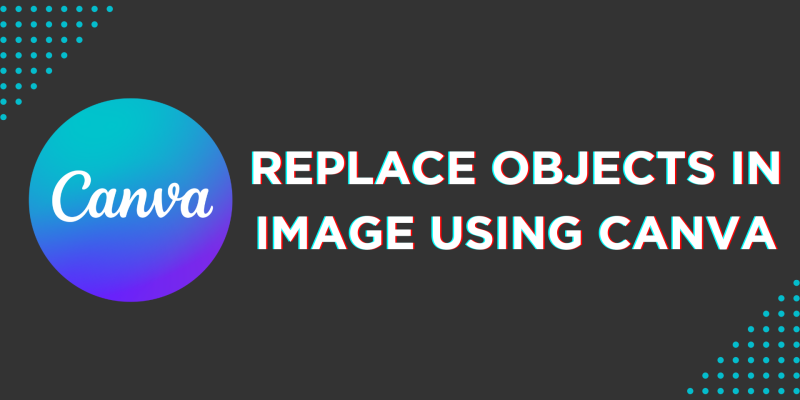 How To Replace Objects in Image Using Canva