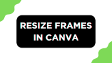 How To Resize Frames in Canva