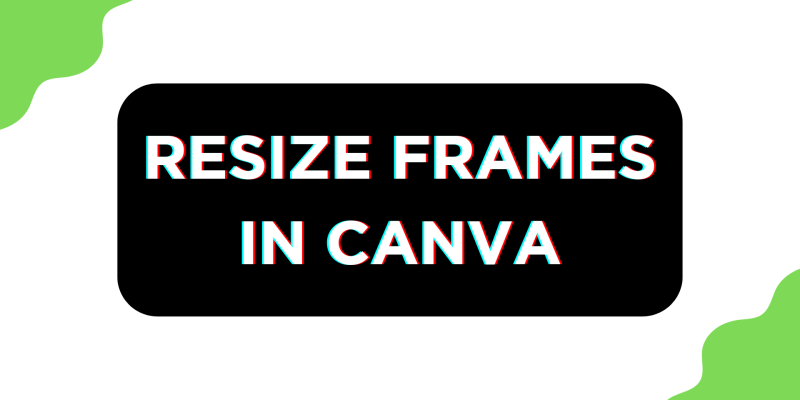How To Resize Frames in Canva