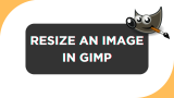 How To Resize an Image in GIMP