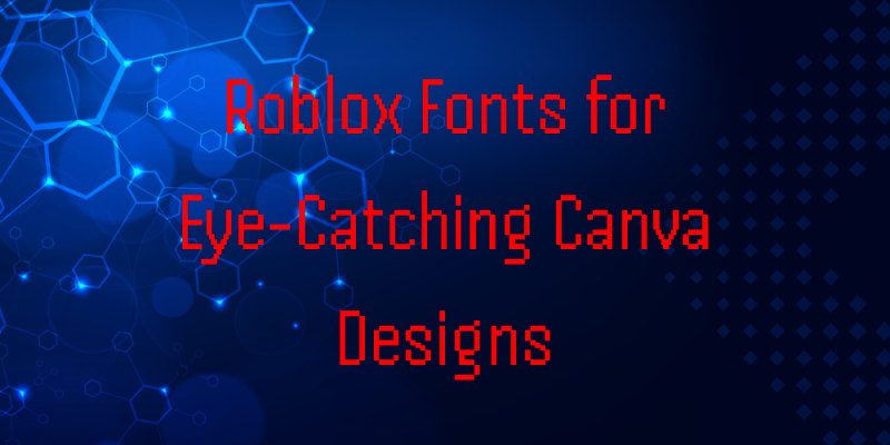 15 Roblox Fonts for Eye-Catching Canva Designs