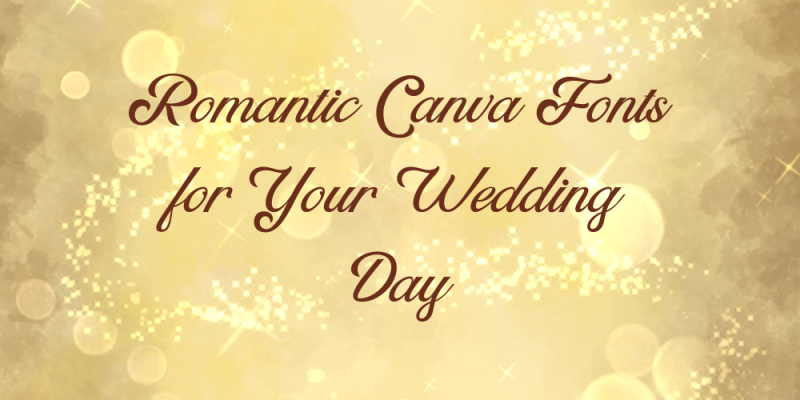 18 Romantic Canva Fonts for Your Wedding Day