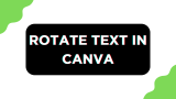 How To Rotate Text in Canva