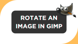 How To Rotate an Image in GIMP