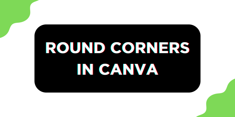 How To Round Corners in Canva