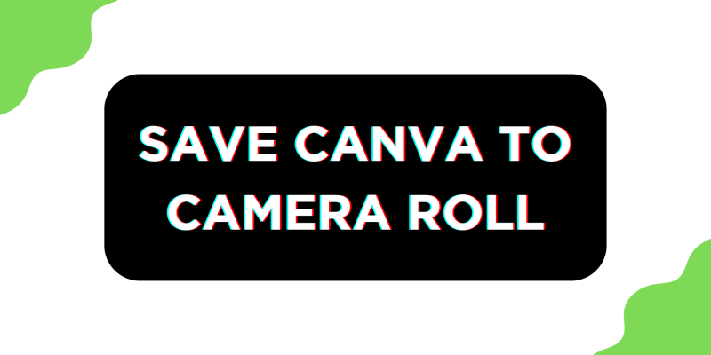 How To Save Canva to Camera Roll
