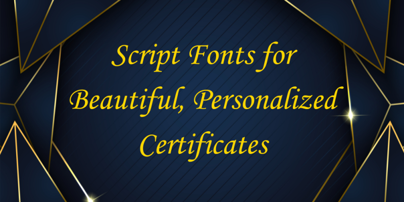 20 Script Fonts for Beautiful, Personalized Certificates