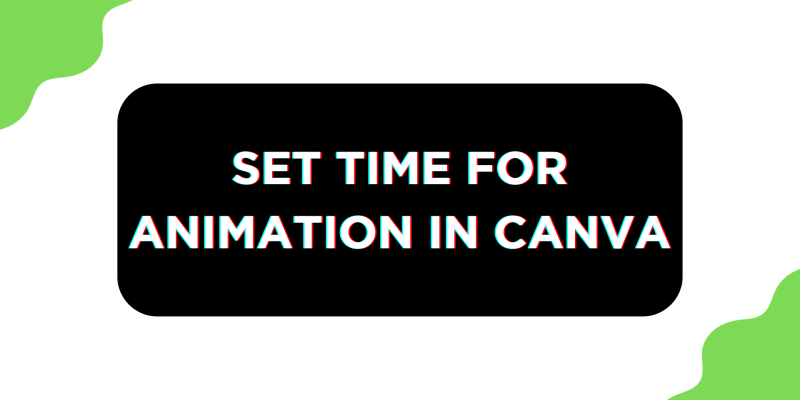 How To Set Time for Animation in Canva