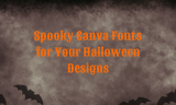 17 Spooky Canva Fonts for Your Halloween Designs
