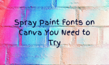 15 Spray Paint Fonts on Canva You Need to Try