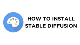 How To Install Stable Diffusion
