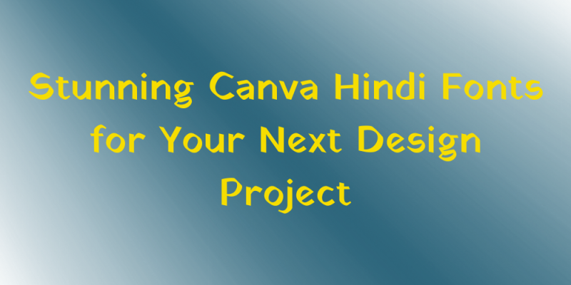 20 Stunning Canva Hindi Fonts for Your Next Design Project