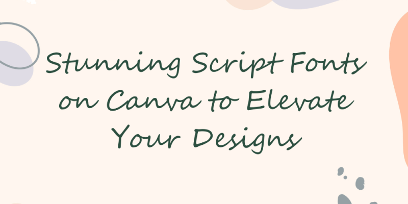 20 Stunning Script Fonts on Canva to Elevate Your Designs