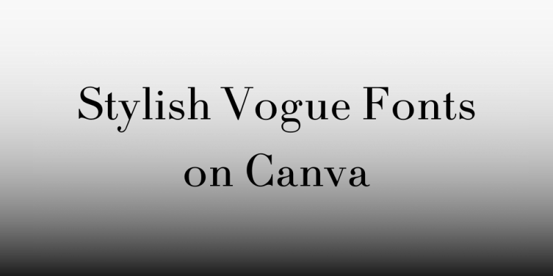 13 Stylish Vogue Fonts on Canva