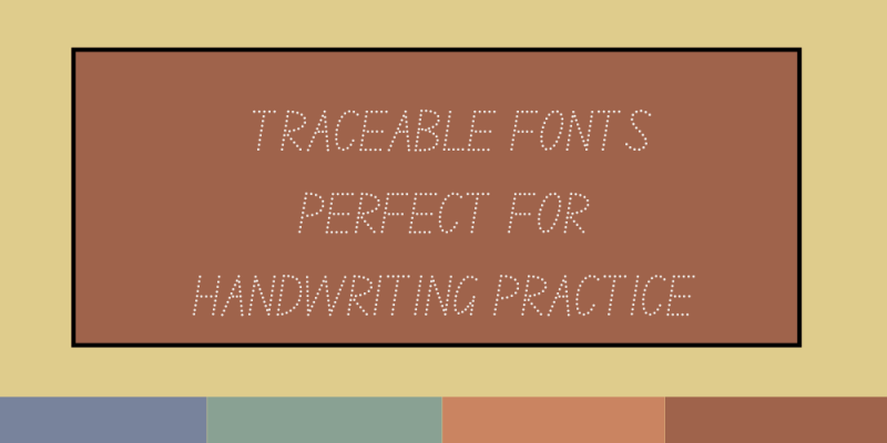 15 Traceable Fonts Perfect for Handwriting Practice