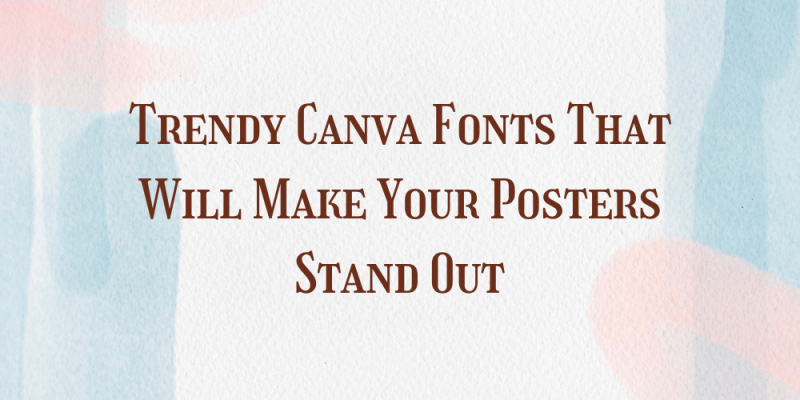 20 Trendy Canva Fonts That Will Make Your Posters Stand Out