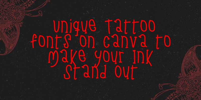 15 Unique Tattoo Fonts on Canva to Make Your Ink Stand Out