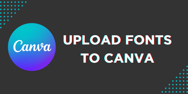 How To Upload Fonts to Canva
