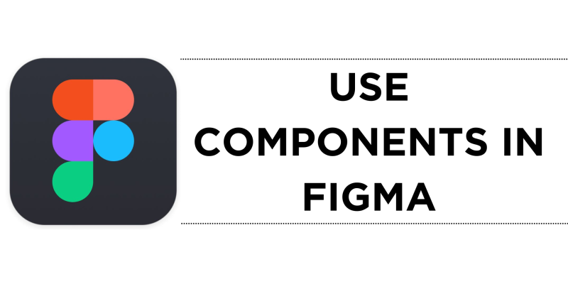 How To Use Components in Figma