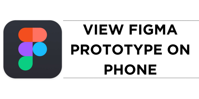 How To View Figma Prototype on Phone