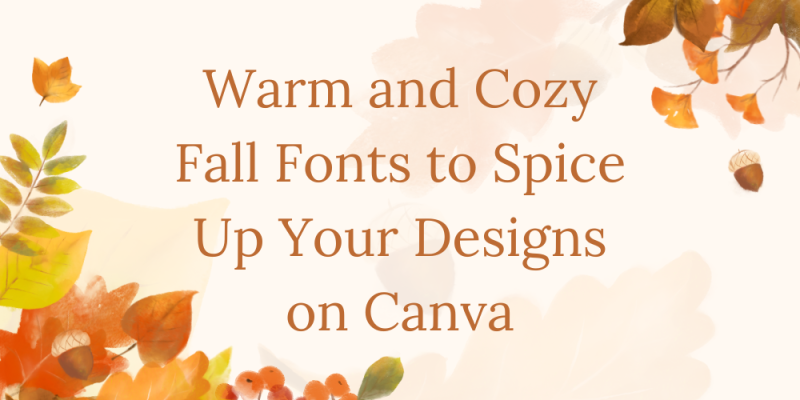 20 Warm and Cozy Fall Fonts to Spice Up Your Designs on Canva