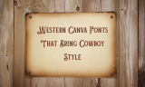 18 Western Canva Fonts That Bring Cowboy Style