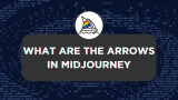 What Are the Arrows in Midjourney