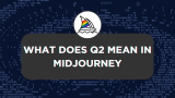What Does q2 Mean in Midjourney