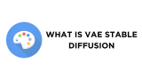 What Is VAE Stable Diffusion