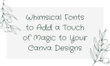 17 Whimsical Fonts to Add a Touch of Magic to Your Canva Designs